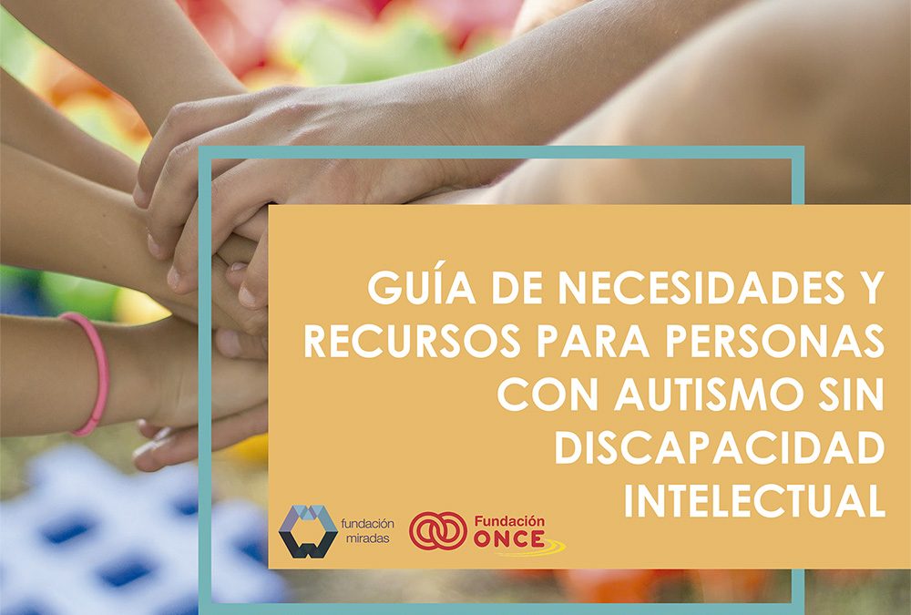 Guía de necesidades y recursos para personas con autismo sin discapacidad intelectual